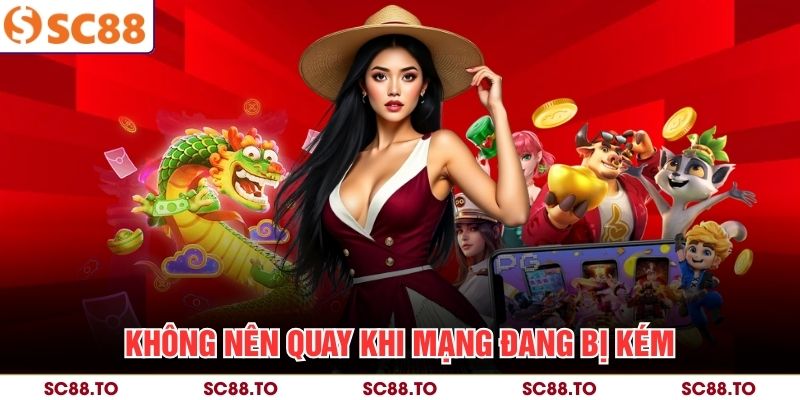 Không nên quay khi mạng đang bị kém